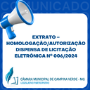 EXTRATO – HOMOLOGAÇÃO/AUTORIZAÇÃO - DISPENSA DE LICITAÇÃO ELETRÔNICA Nº. 006/2024